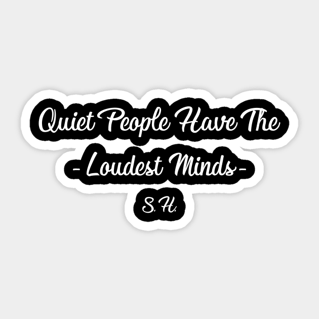 quiet people have the loudest minds Sticker by RockyDesigns